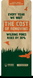 Reverse of bellbird banner with the following statement - Every year we wait the cost of removing wilding pines rises by 30%