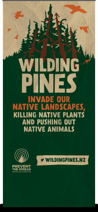 Image of banner with the following statement - wilding pines invade our native landscapes, killing native plants and pushing out native animals